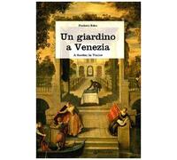Un giardino a Venezia. Ediz. illustrata
