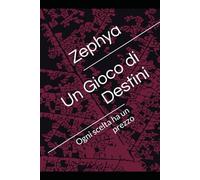 Un Gioco Di Destini: Ogni Scelta ha un Prezzo