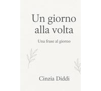 UN GIORNO ALLA VOLTA: Ogni giorno una frase