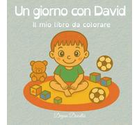 Un giorno con David - Il mio libro da colorare: Splendidamente illustrato sulle routine, l’autonomia e il divertimento - ideale per i bambini autistici o con bisogni speciali.