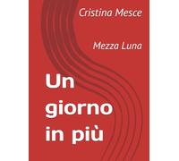 Un giorno in più: Mezza Luna