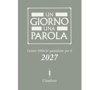 Un giorno una parola. Letture bibliche quotidiane per il 2027