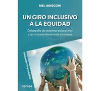 Un giro inclusivo a la equidad: Desarrollo de sistemas educativos y centros escolares más inclusivos