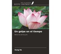 Un golpe en el tiempo: Memorias de Kong Ho