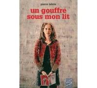 Un Gouffre Sous Mon Lit Labrie, Pierre (Auteur)