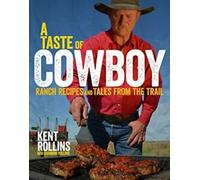 Un goût de cow-boy : Recettes de ranch et récits du sentier. Rollins, Rollins