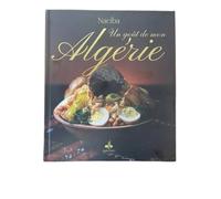 Un goût de mon Algérie - Naciba - Albouraq - relié - Beau livre