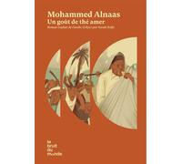 Un goût de thé amer - Mohammed Alnaas - Le Bruit Du Monde - broché - Roman