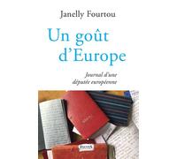 Un goût d'Europe Journal d'une députée européenne - Janelly Fourtou - Fauves Eds - broché - Récit