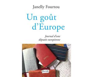 Un goût d'Europe Journal d'une députée européenne - Janelly Fourtou - Fauves Eds - broché - Récit