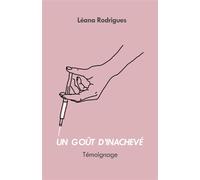 Un goût d'inachevé - Leana Rodrigues - Librinova - broché - Témoignage