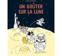 Un goûter sur la lune Dorothée De Monfreid (Auteur)