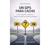 Un GPS para Cacho: Historias de un hombre que aprende a recalcular