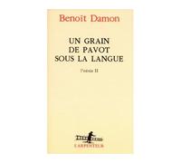 Un grain de pavot sous la langue - Benoît Damon - L'arpenteur - broché - Roman