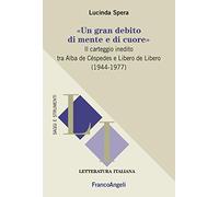 «Un gran debito di mente e di cuore». Il carteggio inedito tra Alba de Céspedes e Libero de Libero (1944-1977)