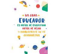 Un Gran Educador Es Dificil de Encontrar: Cuaderno: Regalo de despedida para educadores I Regalo de despedida para educadores para despedirse