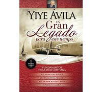 Un gran legado para este tiempo/ A Great Legacy of Our Time: Fundamentos De La Vida Cristiana/ Foundations for the Christian Life