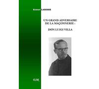 UN GRAND ADVERSAIRE DE LA MAÇONNERIE : DON LUIGI VILLA