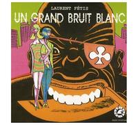 Un Grand Bruit Blanc