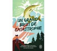 Un grand bruit de catastrophe - Nicolas Deslile-L'Heureux - J'ai Lu - Poche - Roman