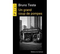 Un grand coup de pompes - Bruno Testa - Du Caiman Eds - broché - Roman