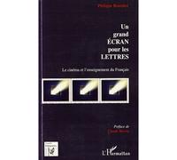 Un grand écran pour les lettres Le cinéma et l'enseignement du Français - Philippe Bourdier - L'harmattan - broché - Etude