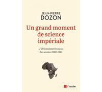 Un grand moment de science impériale: L'africanisme français des années 1960-1980