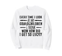 Un Grand-Parent Chanceux Chaque Fois Que Je Regarde Mes Petits-Enfants Sweatshirt