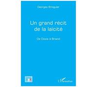 Un Grand Récit De La Laïcité - De Clovis À Briand