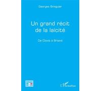 Un Grand Récit De La Laïcité - De Clovis À Briand