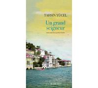 Un grand seigneur - Tahsin Yücel - Actes sud - broché - Roman