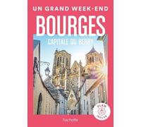 Bourges capitale du Berry guide Un Grand Week-end