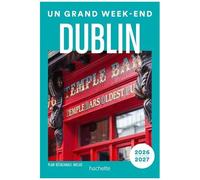 Dublin 2026-2027 Guide Un Grand Week-end