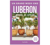Collectif – Luberon, Avignon, Aix, Alpilles – Guide Un Grand Week-end 2025-2026 – Broché