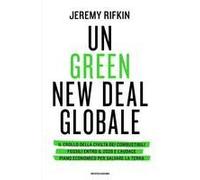 Un Green New Deal Globale. Il Crollo Della Civiltà Dei Combustibili Fossili Entro Il 2028 E L'audace Piano Economico Per Salvare La Terra