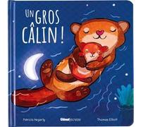 Un gros câlin ! Patricia Hegarty (Auteur), Thomas Elliott (Illustration)