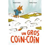 Un gros Coin-Coin - Michaël Escoffier - Balivernes - cartonné - Album jeunesse