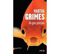 Un gros poisson Martha Grimes (Auteur), Nathalie Serval (Traduction)