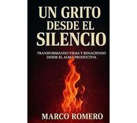 UN GRTO DESDE EL SILENCIO: Transformando Vidas desde el Alma Productiva