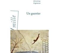 Un guerrier Christine Vigneron (Auteur)