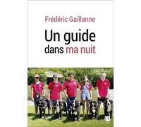 Un guide dans ma nuit - Frédéric Gaillanne - Anne Carriere Eds - broché - Témoignage
