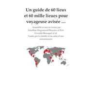 Un guide de 60 lieux et 60 mille lieues pour voyageuse avisée …