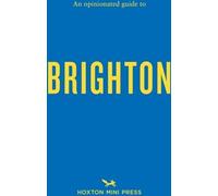 Un guide de Brighton avec des opinions bien arrêtées