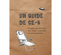 Un Guide de CE-5: Un guide pratique pour vous aider a contacter les extraterrestres
