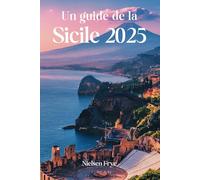 Un guide de la Sicile 2025: Un voyage à travers l'histoire, les saveurs et les trésors cachés