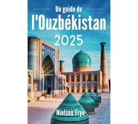 Un guide de l'Ouzbékistan 2025: Votre voyage au cœur de la Route de la Soie
