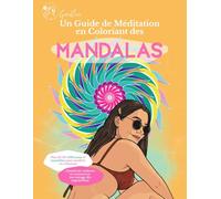 Un Guide de Méditation en Coloriant des Mandalas