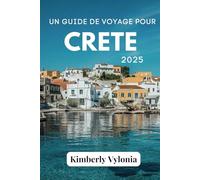 UN GUIDE DE VOYAGE POUR CRETE 2025: L'âme d'une ville racontée à travers ses habitants, ses lieux et ses assiettes
