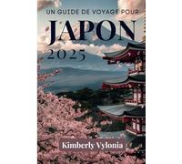 UN GUIDE DE VOYAGE POUR JAPON 2025: Explorez la fusion de la tradition et de l'innovation