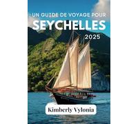 UN GUIDE DE VOYAGE POUR SEYCHELLES 2025: Découvrez la ville où se créent des souvenirs colorés